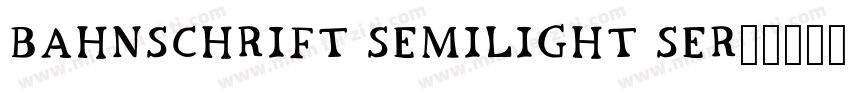 Bahnschrift SemiLight Ser字体转换